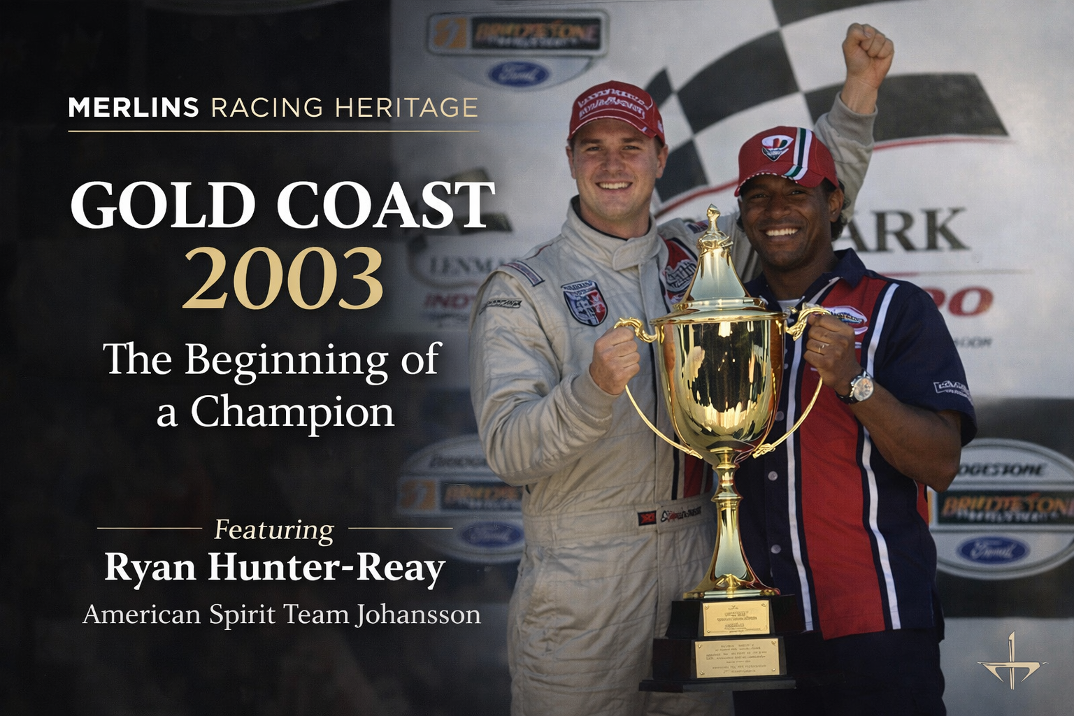 Ryan Hunter-Reay 2003 Gold Coast Indy 300 victory with American Spirit Team Johansson and Merlins Energy Source racing heritage.